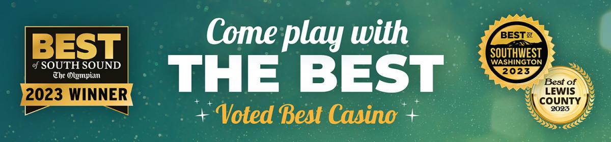 Come play with THE BEST - Voted Best Casino