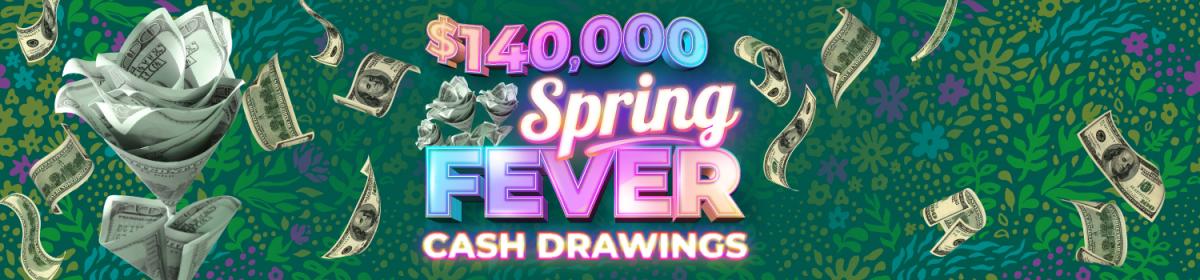 Spring Fever Cash Drawings