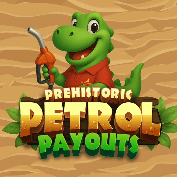 Prehistoric Petrol Payouts
