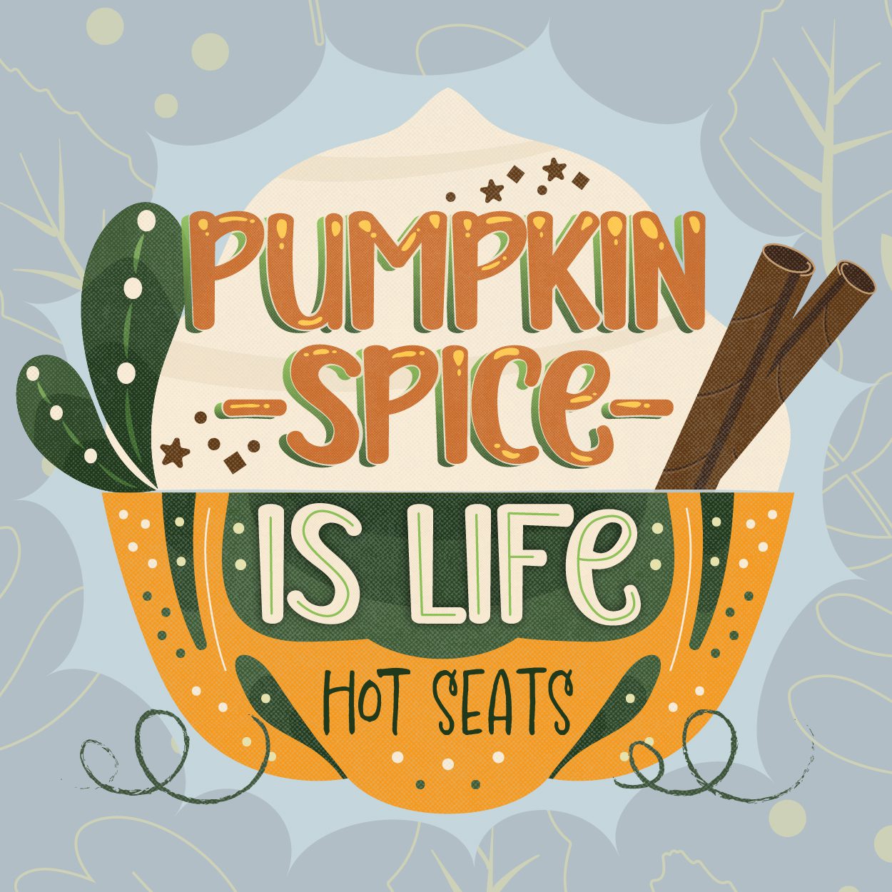 Pumpkin Spice is Life